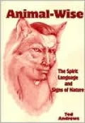 Animal-Wise : The Spirit Language and Signs of Nature