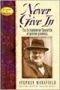 Never Give in: The Extrordinary Character of Winston Churchill