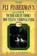 Fly Fisherman's Guide to the Great Smoky Mountains National Park