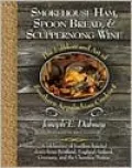Smokehouse Ham, Spoon Bread & Scuppernong Wine: The Folklore and Art of Southern Appalachian Cooking