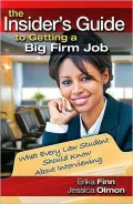 The Insider's Guide to Getting a Big Firm Job: What Every Law Student Should Know about Interviewing