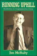 Running Uphill: Recollections of a Congressman from Arizona
