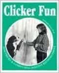 Clicker Fun: Dog Tricks and Games Using Positive Reinforcement