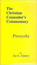 Christian Counselor's Commentary: Proverbs, Vol. 6