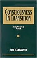 Consciousness in Transition: Metaphysical Notes