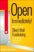 Open Immediately: Straight Talk on Direct Mail Fundraising  What Works, What Doesn'T, and Why
