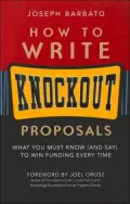 How to Write Knockout Proposals: What You Must Know (and Say) to Win Funding Every Time