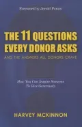 The 11 Questions Every Donor Asks and the Answers All Donors Crave: How You Can Inspire Someone to Give Generously