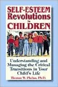 Self-Esteem Revolutions in Children: Understanding and Managing the Critical Transitions in Your Child's Life
