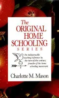 Charlotte Mason's Original Homeschooling Series