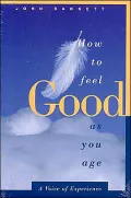 How to Feel Good As You Age: A Voice of Experience