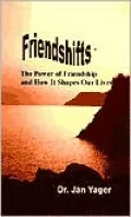 Friendshifts: The Power of Friendship and How It Shapes Our Lives