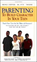 Parenting to Build Character in Your Teen: Teach Your Teens the Six Pillars of Character!
