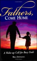 Fathers, Come Home: A Wake-up Call for Busy Dads
