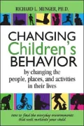 Changing Children's Behavior: By Changing the People, Places, and Activities in Their Lives