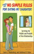 There Are No Simple Rules for Dating My Daughter!: Surviving the Pitfalls and Pratfalls of Teen Relationships