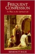 Frequent Confession: Its Place in the Spiritual Life