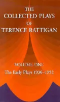 The Collected Plays of Terence Rattigan Vol. 1: The Early Plays 1936-1952