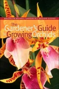 The Gardener's Guide to Growing Orchids (Brooklyn Botanic Garden All-Region Guides)