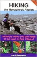 Hiking the Monadnock Region: 30 Nature Walks and Day-Hikes in the Heart of New England