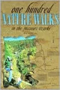 One Hundred Nature Walks in the Missouri Ozarks