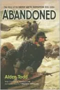 Abandoned: The Story of the Greely Arctic Expedition 1881-1884