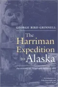 Harriman Expedition to Alaska: Encountering the Tlingit and Eskimo in 1899