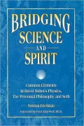 Bridging Science and Spirit: Common Elements in David Bohm's Physics, the Perennial Philosophy and Seth