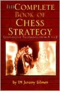 The Complete Book of Chess Strategy: Grandmaster Techniques From A to Z