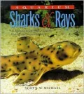 Aquarium Sharks and Rays: An Essential Guide to Their Selection, Keeping and Natural History