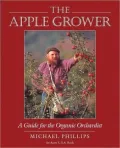 The Apple Grower : A Guide for the Organic Orchardist