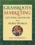 Grassroots Marketing: Getting Noticed in a Noisy World
