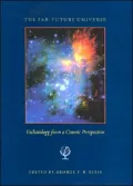 The Far Future Universe: Eschatology from a Cosmic Perspective