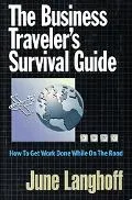 Business Traveler's Survival Guide How to Get Work Done While on the Road