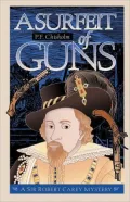 A Surfeit of Guns: A Sir Robert Carey Mystery