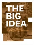 The Big Idea: Criticality and Practice in Contemporary Architecture
