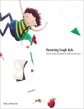 Parenting Tough Kids : Simple Proven Strategies to Help Kids Succeed