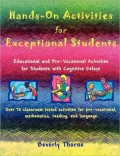 Hands-On-Activities for Exceptional Students : Educational & Pre-Vocational Activities for Students With Cognitive Delays