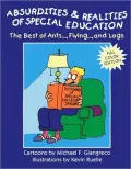 Absurdities & Realities of Special Education : The Best of Ants...,Flying...,and Logs