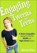 Engaging 'tweens and Teens : Brain-Compatible Approach to Reaching Middle and High School Students