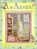 A is Adorable: 26 Hungry Animal Alphabet Quilts & Crafts for Baby