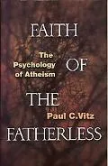 Faith of the Fatherless The Psychology of Atheism