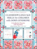 Classroom Language Skills for Children with down Syndrome : A Guide for Parents and Teachers