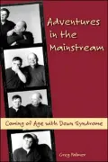 Adventures in the Mainstream: Coming of Age with down Syndrome