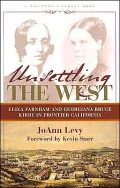 Unsettling the West: Eliza Farnham and Georgiana Bruce Kirby in Frontier California