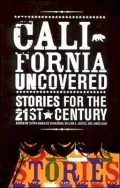 California Uncovered : Stories For The 21st Century