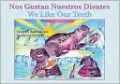 Nos Gustan Nuestros Dientes/We Like Our Teeth