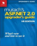 Murach¿s ASP.NET 2.0 Upgrader¿s Guide: VB Edition