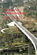 The Power of Inclusive Exclusion: Anatomy of Israeli Rule in the Occupied Palestinian Territories