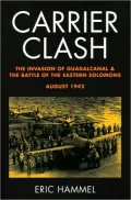 Carrier Clash: The Invasion of Guadalcanal & the Battle of the Eastern Solomons, August 1942